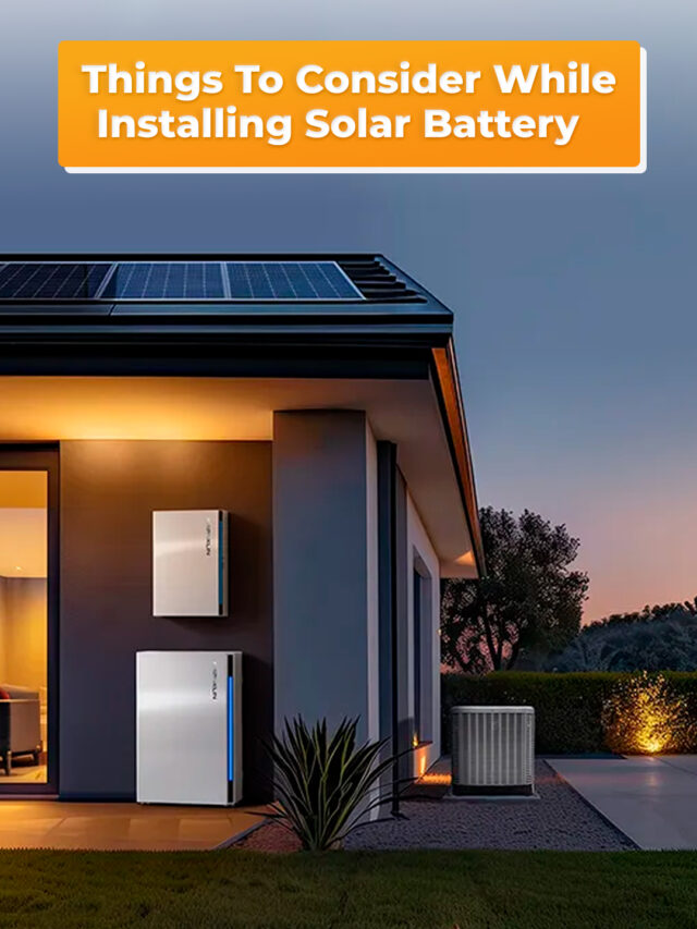 things to consider while installing solar battery